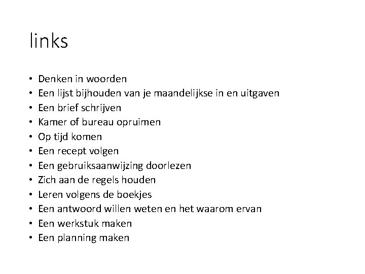 links • • • Denken in woorden Een lijst bijhouden van je maandelijkse in