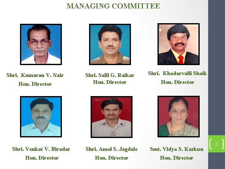 MANAGING COMMITTEE Shri. Kumaran V. Nair Hon. Director Shri. Salil G. Raikar Hon. Director