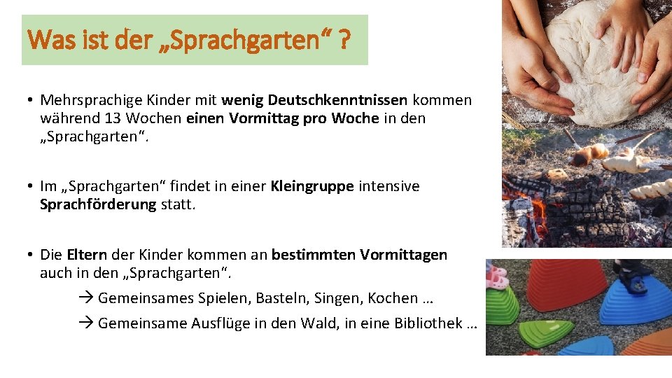 Was ist der „Sprachgarten“ ? • Mehrsprachige Kinder mit wenig Deutschkenntnissen kommen während 13
