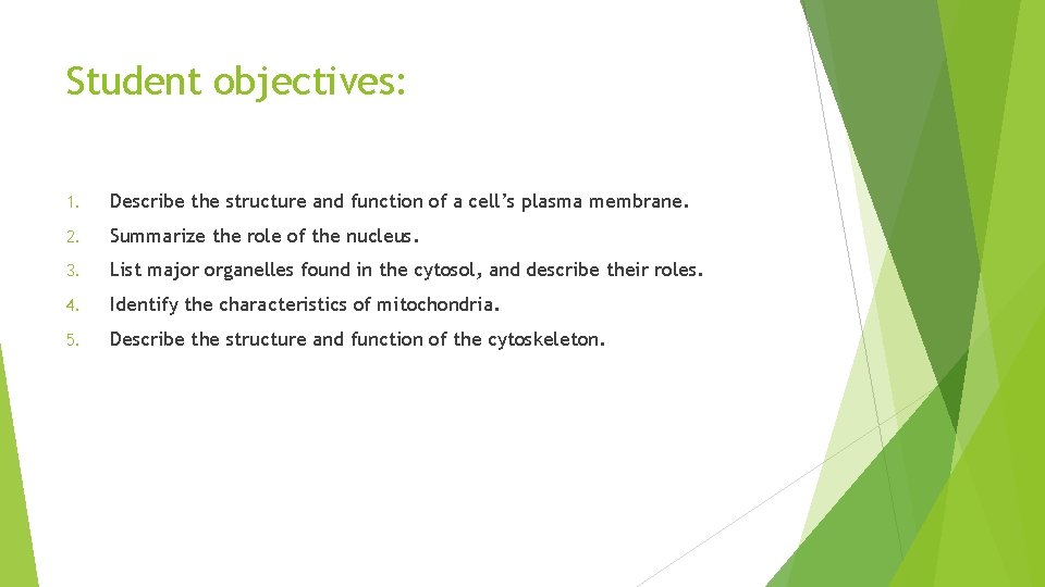 Student objectives: 1. Describe the structure and function of a cell’s plasma membrane. 2.