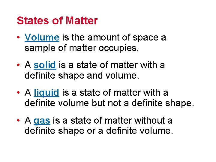 States of Matter • Volume is the amount of space a sample of matter