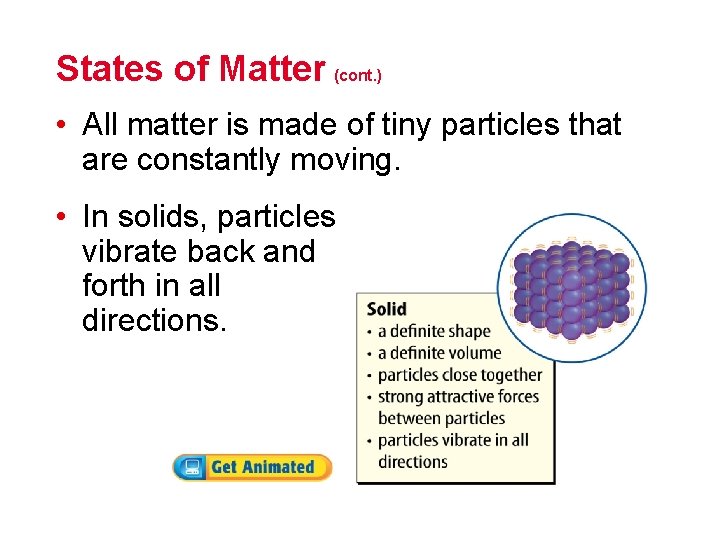 States of Matter (cont. ) • All matter is made of tiny particles that