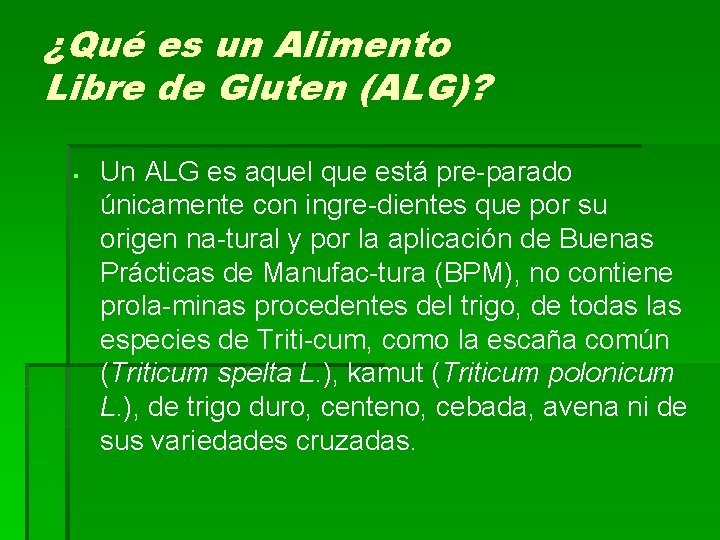 ¿Qué es un Alimento Libre de Gluten (ALG)? § Un ALG es aquel que ¿Qué es un Alimento Libre de Gluten (ALG)? § Un ALG es aquel que