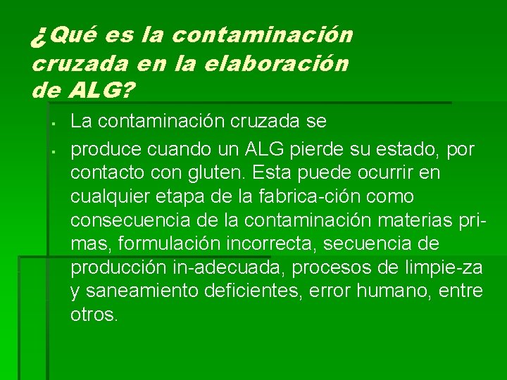 ¿Qué es la contaminación cruzada en la elaboración de ALG? § § La contaminación ¿Qué es la contaminación cruzada en la elaboración de ALG? § § La contaminación