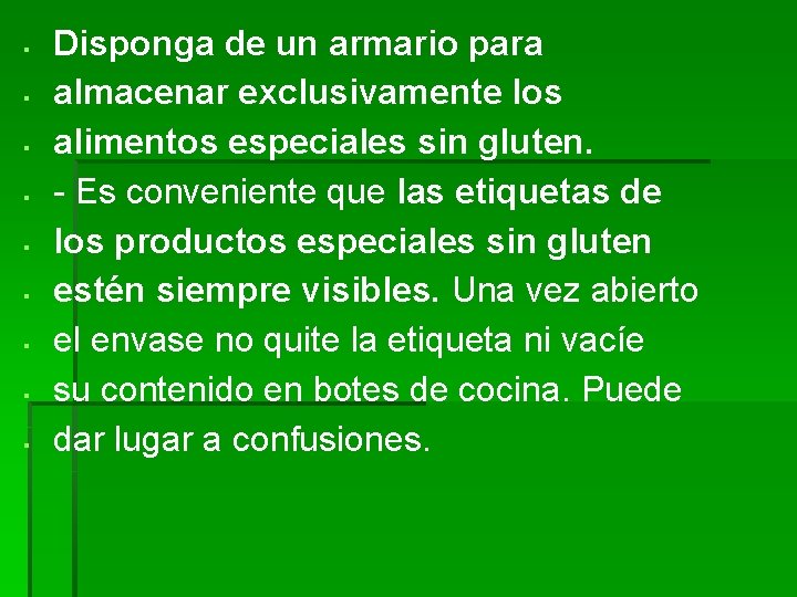 § § § § § Disponga de un armario para almacenar exclusivamente los alimentos § § § § § Disponga de un armario para almacenar exclusivamente los alimentos