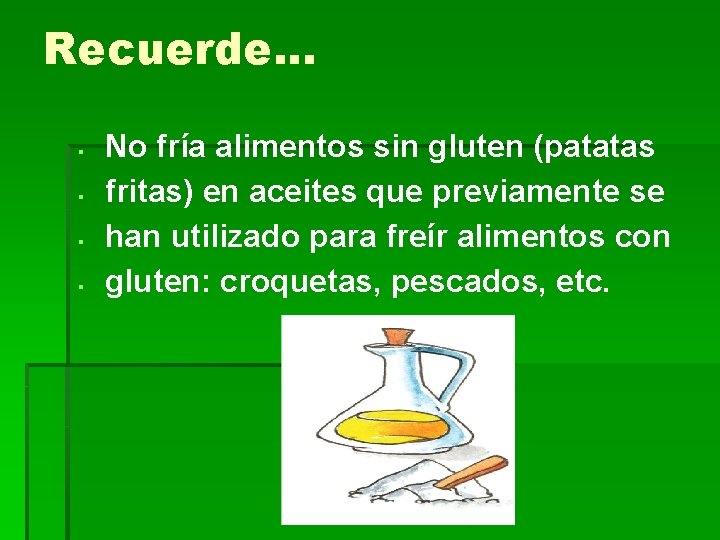 Recuerde. . . § § No fría alimentos sin gluten (patatas fritas) en aceites Recuerde. . . § § No fría alimentos sin gluten (patatas fritas) en aceites