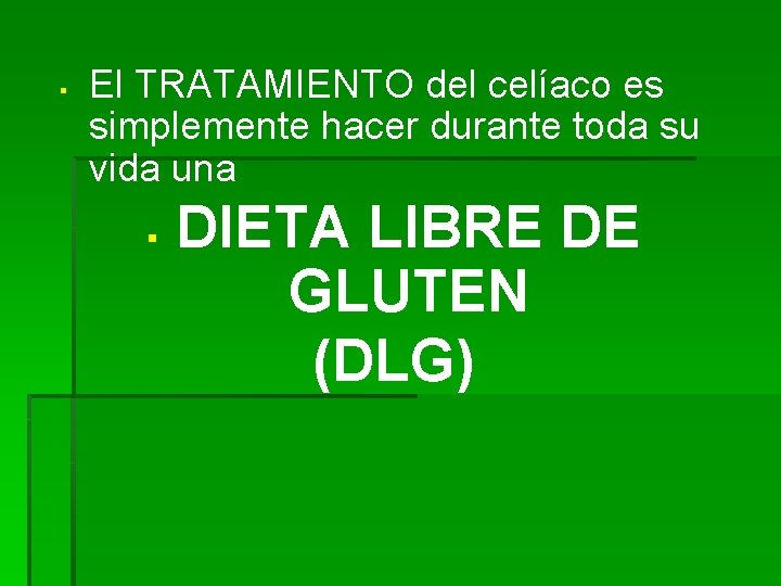 § El TRATAMIENTO del celíaco es simplemente hacer durante toda su vida una § § El TRATAMIENTO del celíaco es simplemente hacer durante toda su vida una §