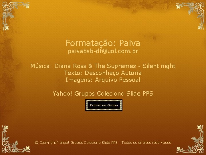 Formatação: Paiva paivabsb-df@uol. com. br Paiva Slides Música: Diana Ross & The Supremes -