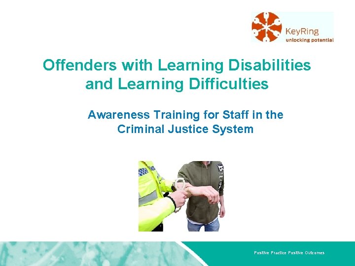 Offenders with Learning Disabilities and Learning Difficulties Awareness Training for Staff in the Criminal