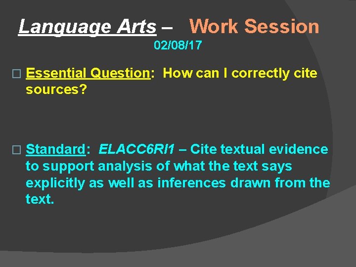 Language Arts – Work Session 02/08/17 � Essential Question: How can I correctly cite