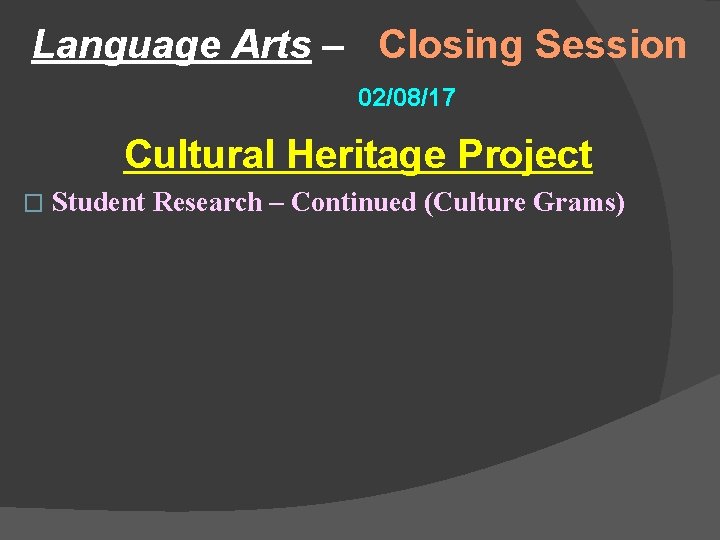 Language Arts – Closing Session 02/08/17 Cultural Heritage Project � Student Research – Continued