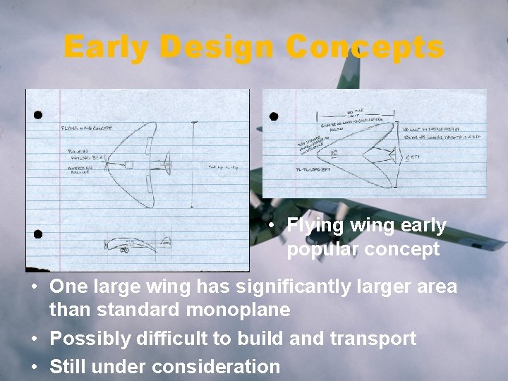 Early Design Concepts • Flying wing early popular concept • One large wing has