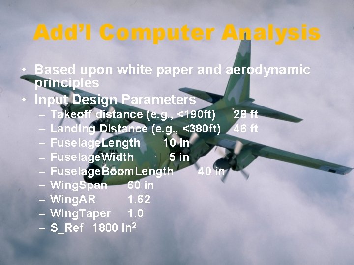 Add’l Computer Analysis • Based upon white paper and aerodynamic principles • Input Design