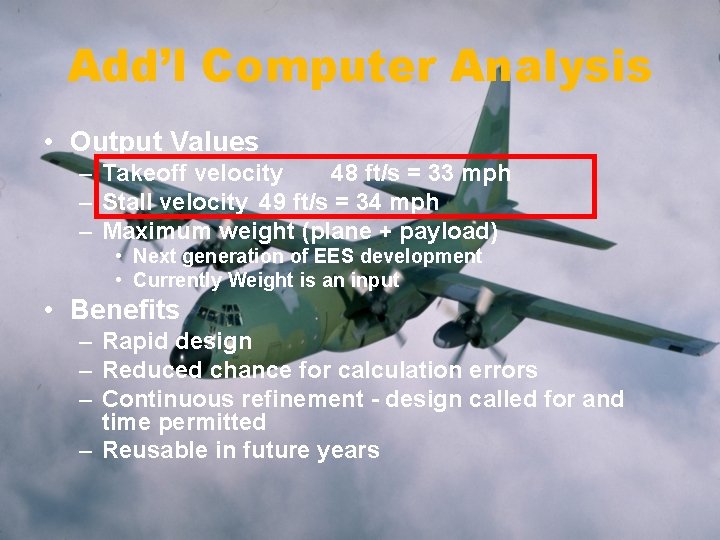 Add’l Computer Analysis • Output Values – Takeoff velocity 48 ft/s = 33 mph