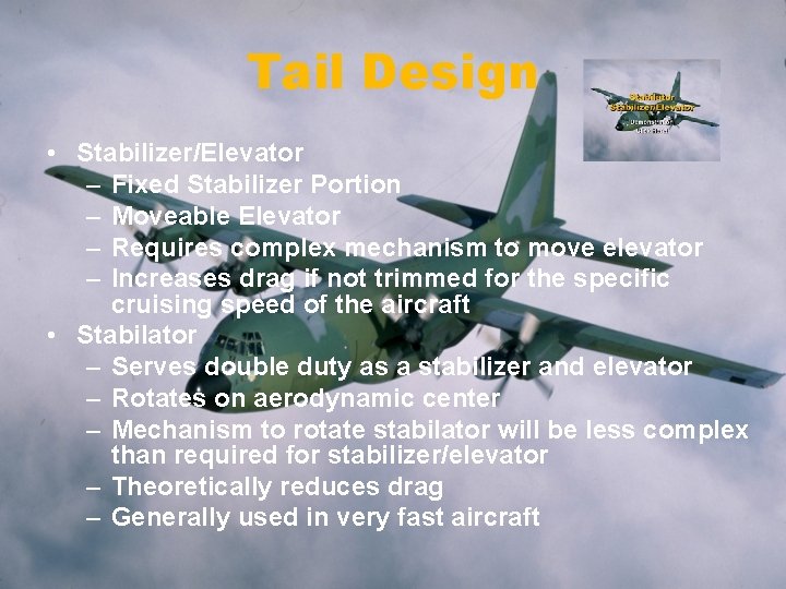 Tail Design • Stabilizer/Elevator – Fixed Stabilizer Portion – Moveable Elevator – Requires complex