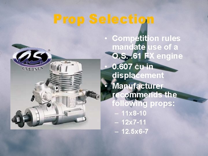 Prop Selection • Competition rules mandate use of a O. S. . 61 FX