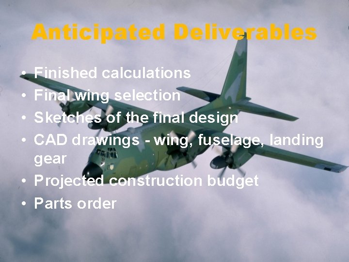 Anticipated Deliverables • • Finished calculations Final wing selection Sketches of the final design