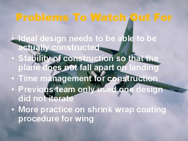 Problems To Watch Out For • Ideal design needs to be able to be