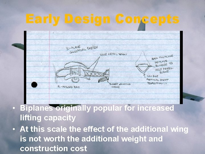 Early Design Concepts • Biplanes originally popular for increased lifting capacity • At this