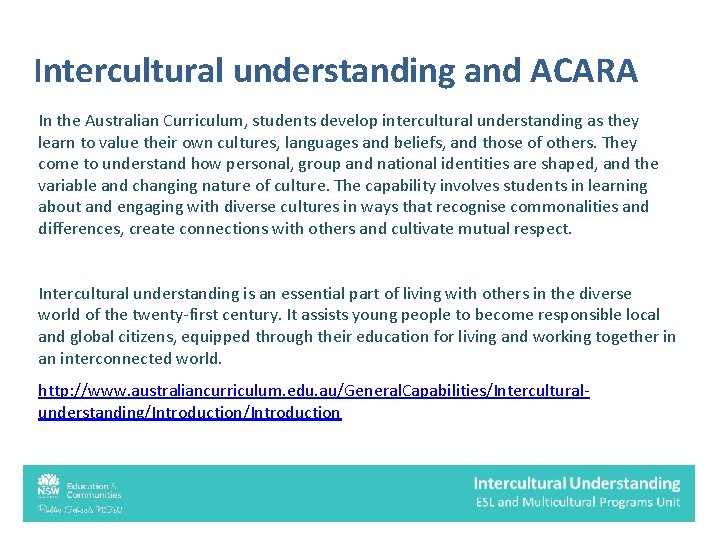 Intercultural understanding and ACARA In the Australian Curriculum, students develop intercultural understanding as they Intercultural understanding and ACARA In the Australian Curriculum, students develop intercultural understanding as they
