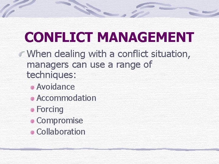 CONFLICT MANAGEMENT When dealing with a conflict situation, managers can use a range of