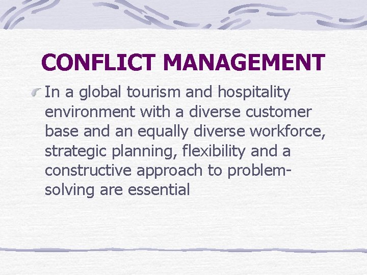 CONFLICT MANAGEMENT In a global tourism and hospitality environment with a diverse customer base