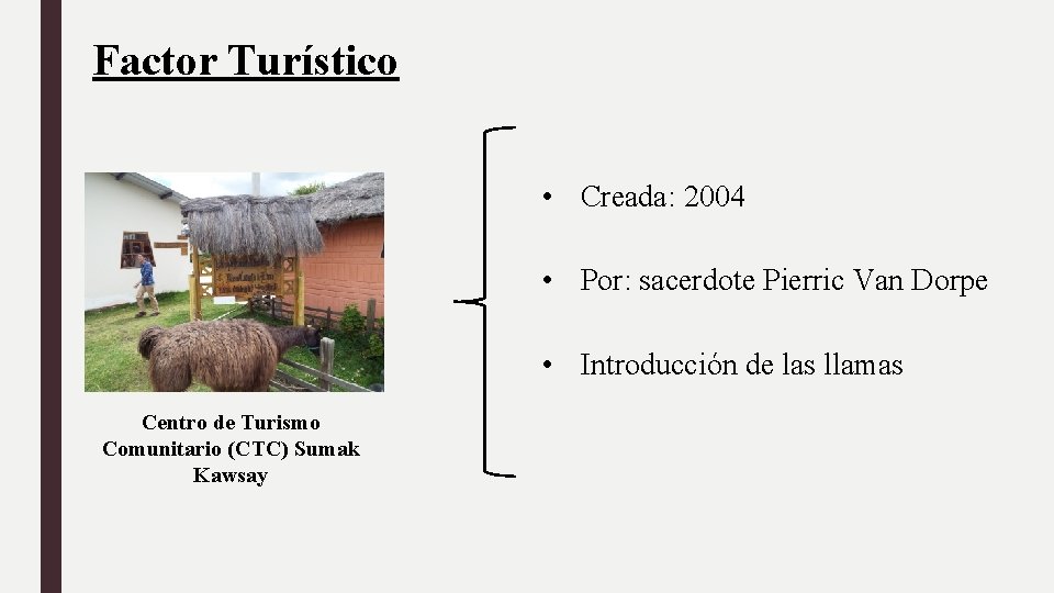 Factor Turístico • Creada: 2004 • Por: sacerdote Pierric Van Dorpe • Introducción de