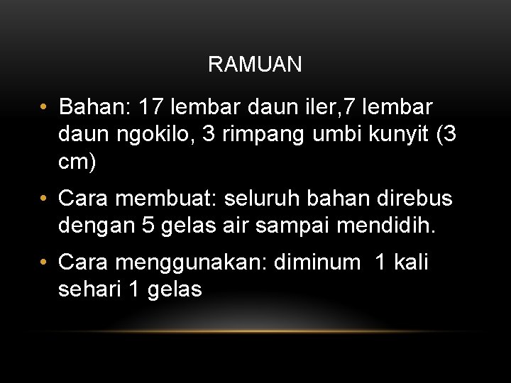 RAMUAN • Bahan: 17 lembar daun iler, 7 lembar daun ngokilo, 3 rimpang umbi