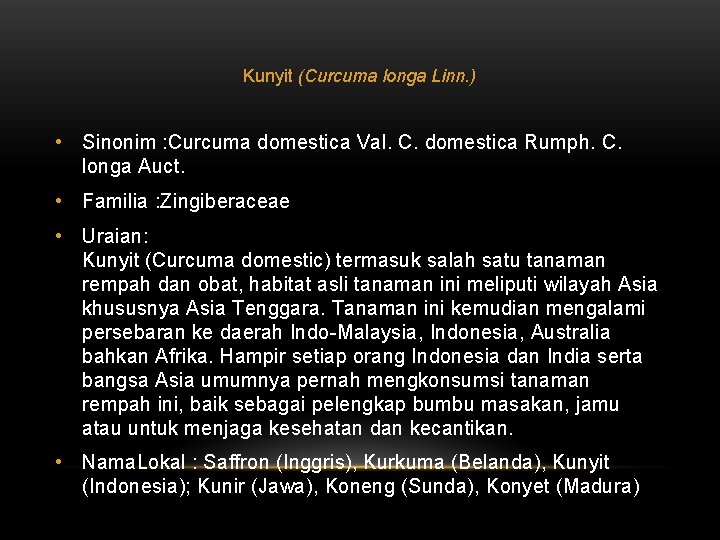 Kunyit (Curcuma longa Linn. ) • Sinonim : Curcuma domestica Val. C. domestica Rumph.