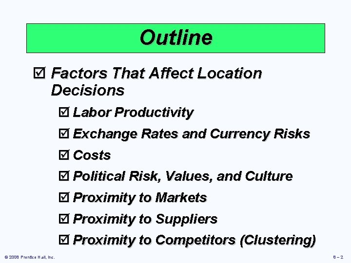 Outline þ Factors That Affect Location Decisions þ Labor Productivity þ Exchange Rates and Outline þ Factors That Affect Location Decisions þ Labor Productivity þ Exchange Rates and