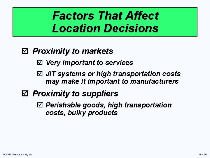 Factors That Affect Location Decisions þ Proximity to markets þ Very important to services Factors That Affect Location Decisions þ Proximity to markets þ Very important to services