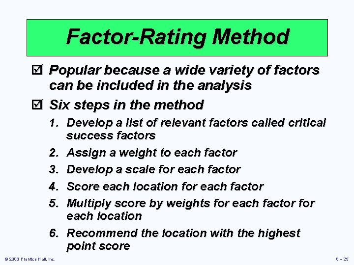 Factor-Rating Method þ Popular because a wide variety of factors can be included in Factor-Rating Method þ Popular because a wide variety of factors can be included in
