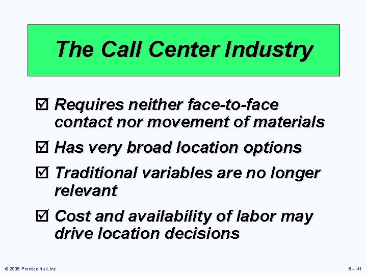 The Call Center Industry þ Requires neither face-to-face contact nor movement of materials þ The Call Center Industry þ Requires neither face-to-face contact nor movement of materials þ