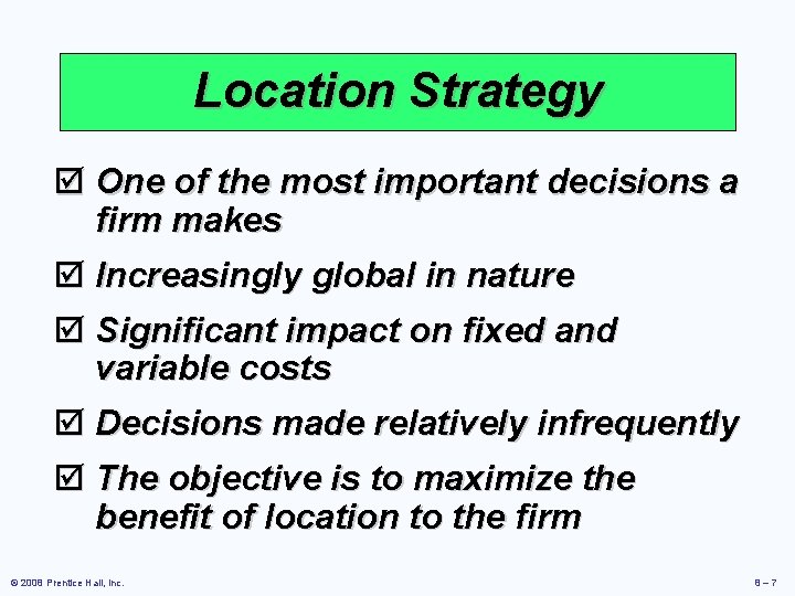 Location Strategy þ One of the most important decisions a firm makes þ Increasingly Location Strategy þ One of the most important decisions a firm makes þ Increasingly