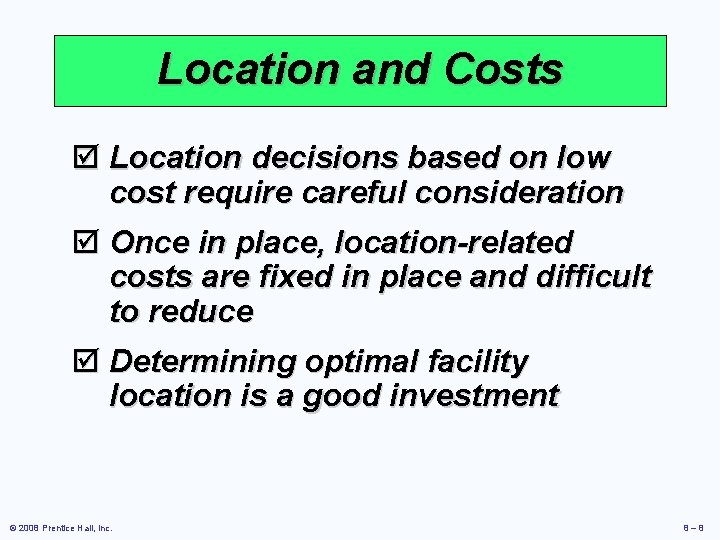 Location and Costs þ Location decisions based on low cost require careful consideration þ Location and Costs þ Location decisions based on low cost require careful consideration þ