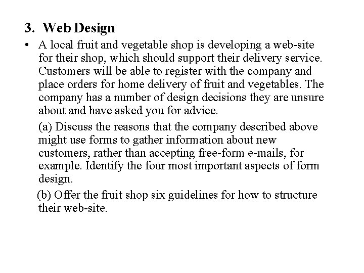 3. Web Design • A local fruit and vegetable shop is developing a web-site