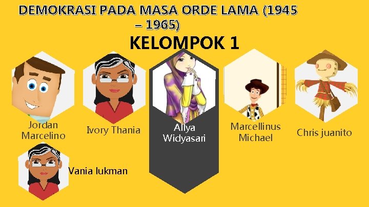 DEMOKRASI PADA MASA ORDE LAMA (1945 – 1965) KELOMPOK 1 Jordan Marcelino Ivory Thania