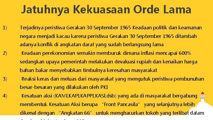 Jatuhnya Kekuasaan Orde Lama 1) Terjadinya peristiwa Gerakan 30 September 1965 Keadaan politik dan