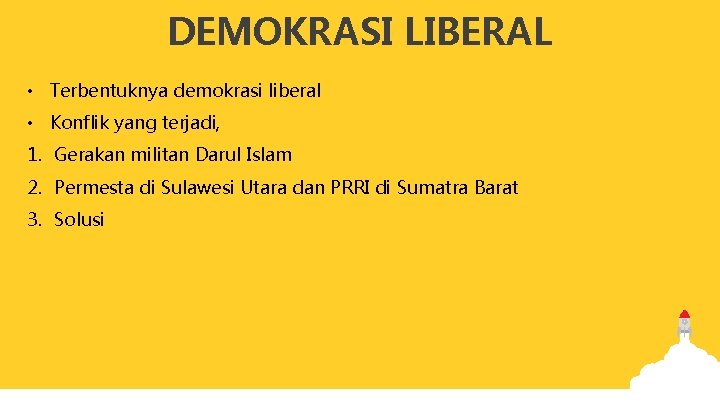 DEMOKRASI LIBERAL • Terbentuknya demokrasi liberal • Konflik yang terjadi, 1. Gerakan militan Darul