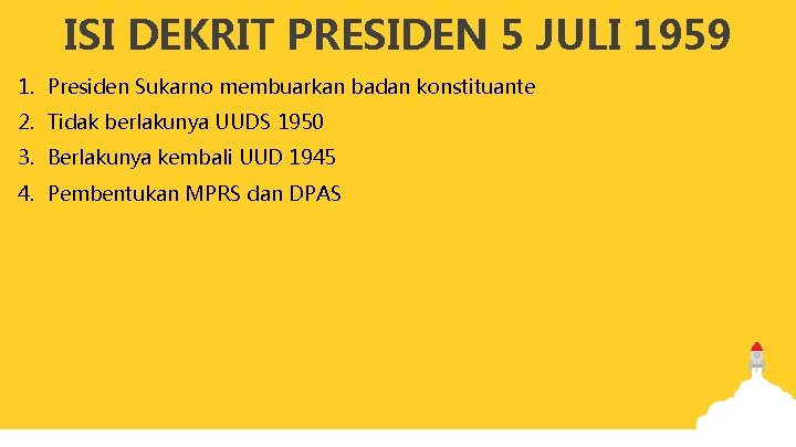 ISI DEKRIT PRESIDEN 5 JULI 1959 1. Presiden Sukarno membuarkan badan konstituante 2. Tidak