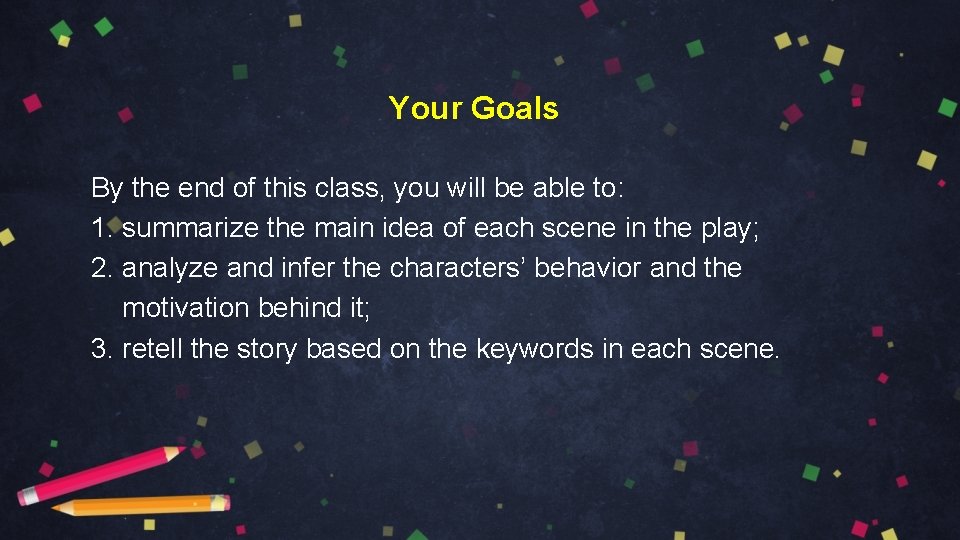 Your Goals By the end of this class, you will be able to: 1.