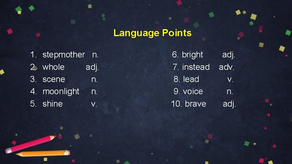 Language Points 1. 2. 3. 4. 5. stepmother n. whole adj. scene n. moonlight