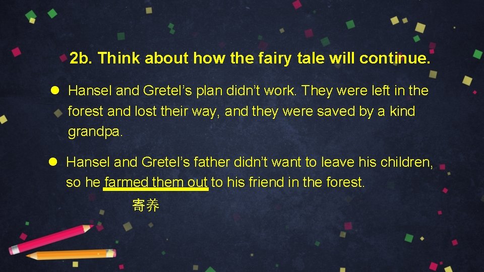 2 b. Think about how the fairy tale will continue. l Hansel and Gretel’s