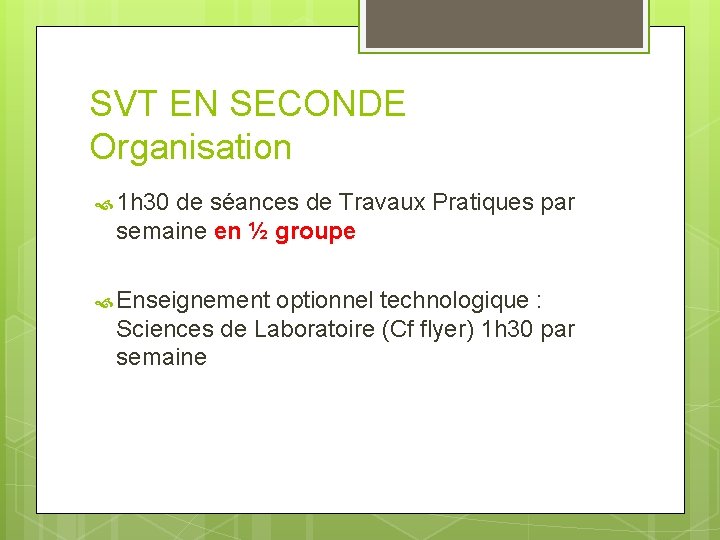 SVT EN SECONDE Organisation 1 h 30 de séances de Travaux Pratiques par semaine