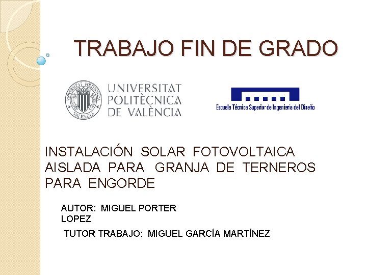 TRABAJO FIN DE GRADO INSTALACIÓN SOLAR FOTOVOLTAICA AISLADA PARA GRANJA DE TERNEROS PARA ENGORDE