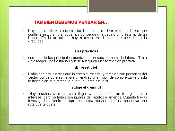 TAMBIEN DEBEMOS PENSAR EN… • Hay que analizar si nuestra familia puede realizar el