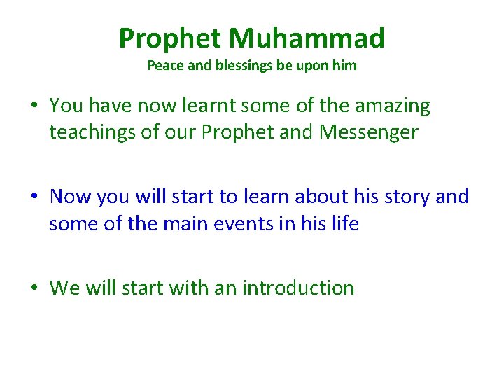 Prophet Muhammad Peace and blessings be upon him • You have now learnt some