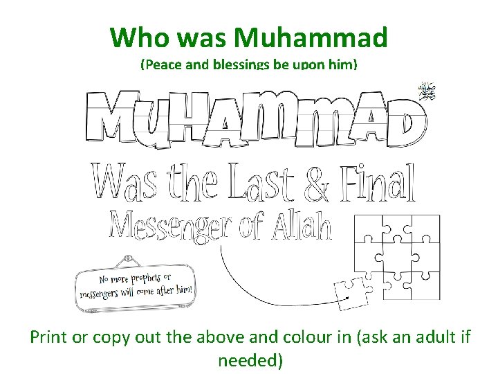 Who was Muhammad (Peace and blessings be upon him) Print or copy out the