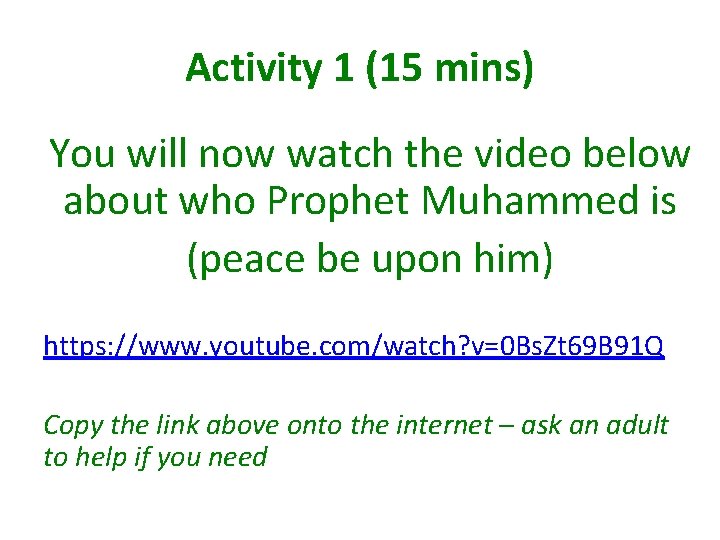 Activity 1 (15 mins) You will now watch the video below about who Prophet