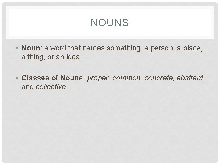 NOUNS • Noun: a word that names something: a person, a place, a thing,